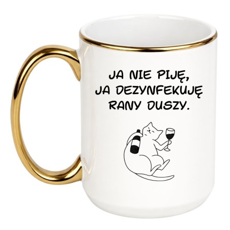 KUBEK "JA NIE PIJĘ, JA DEZYNFEKUJĘ RANY DUSZY."