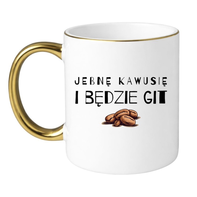 KUBEK "JEBNĘ KAWUSIĘ I BĘDZIE GIT"