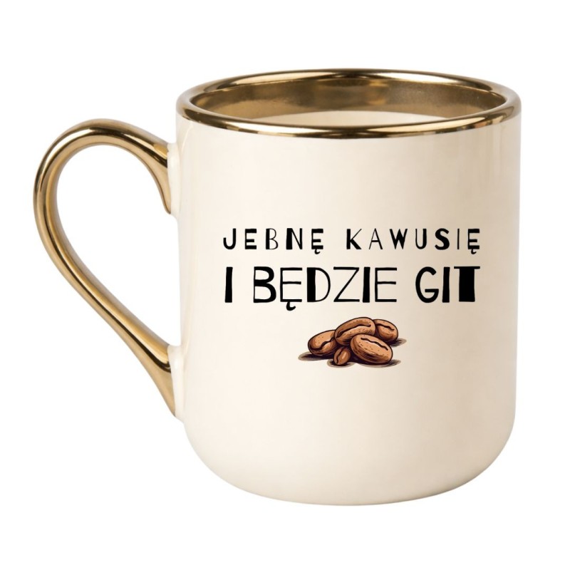 KUBEK "JEBNĘ KAWUSIĘ I BĘDZIE GIT"