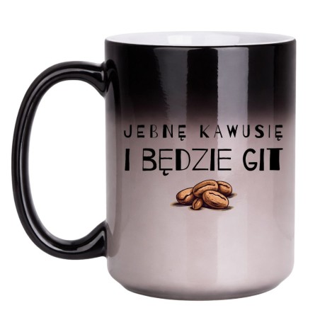 KUBEK "JEBNĘ KAWUSIĘ I BĘDZIE GIT" DUŻY MAGICZNY