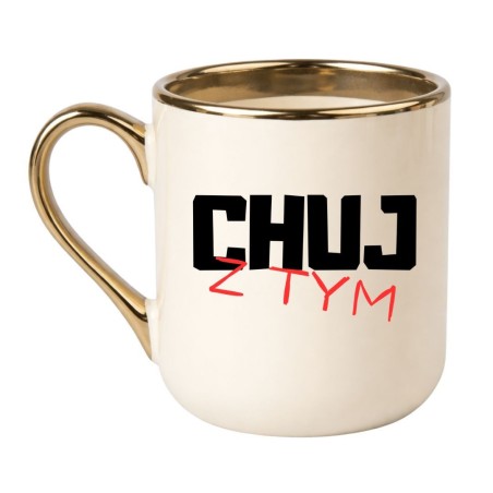 Chamski kubek bez cenzury CHUJ Z TYM
