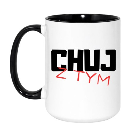 Chamski kubek bez cenzury 450 ml CHUJ Z TYM