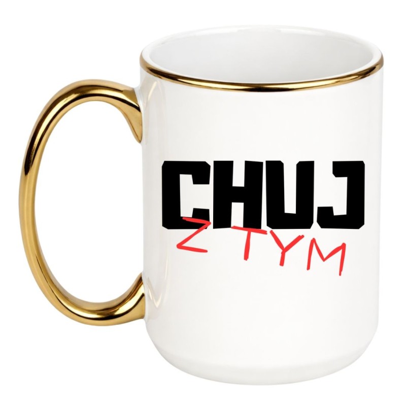 Chamski kubek bez cenzury 450 ml CHUJ Z TYM