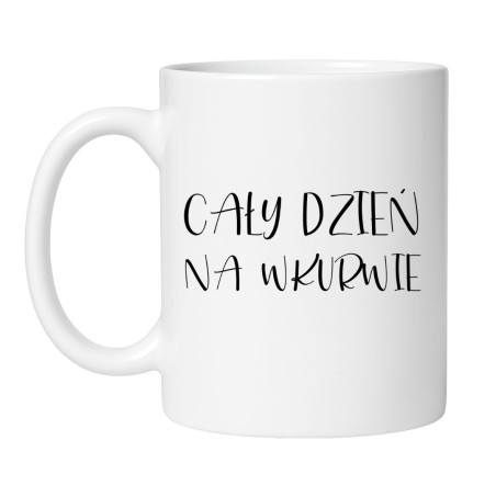 Chamski kubek bez cenzury „Cały dzień na wkurwie”