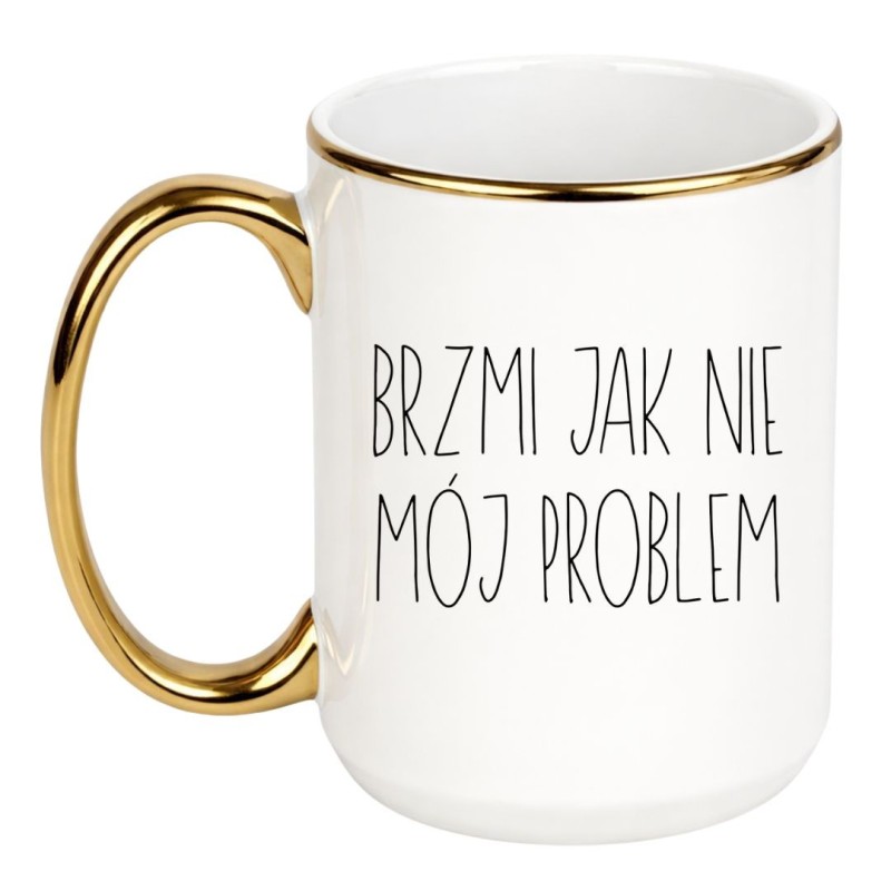 Sarkastyczny kubek z napisem „Brzmi jak nie mój problem”