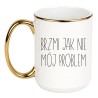 Sarkastyczny kubek z napisem „Brzmi jak nie mój problem”