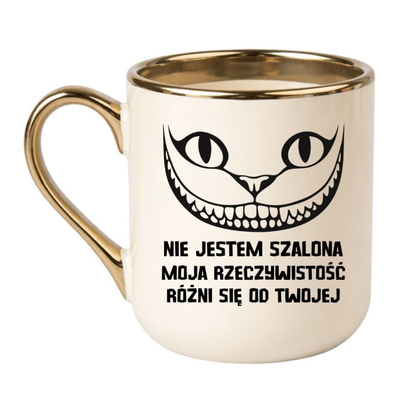 Kubek „Nie jestem szalona, moja rzeczywistość różni się od twojej”