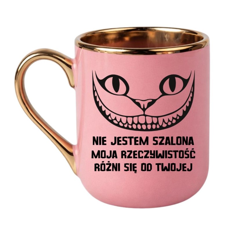 Kubek „Nie jestem szalona, moja rzeczywistość różni się od twojej”