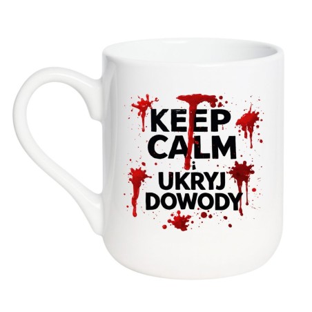 Kubek z czarnym humorem KEEP CALM I UKRYJ DOWODY