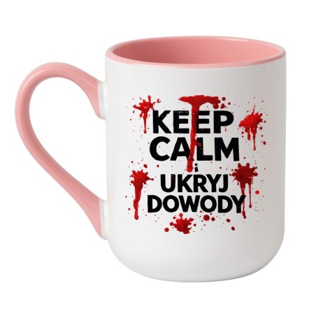 Kubek z czarnym humorem KEEP CALM I UKRYJ DOWODY