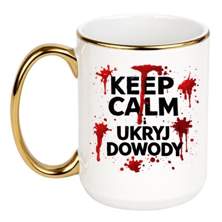 Kubek z czarnym humorem KEEP CALM I UKRYJ DOWODY