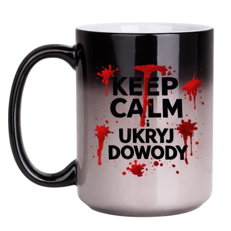Kubek który zmienia kolor z czarnym humorem KEEP CALM I UKRYJ DOWODY