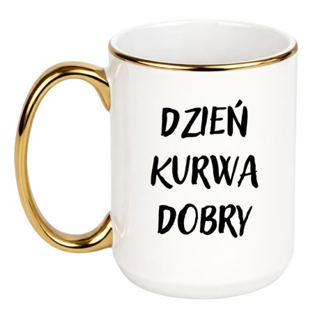 KUBEK "DZIEŃ KURWA DOBRY"