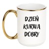 KUBEK "DZIEŃ KURWA DOBRY"