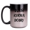 KUBEK "DZIEŃ KURWA DOBRY" DUŻY MAGICZNY