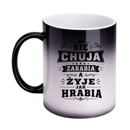 Magiczny kubek zmieniający kolor Się chuja zarabia a żyje jak hrabia