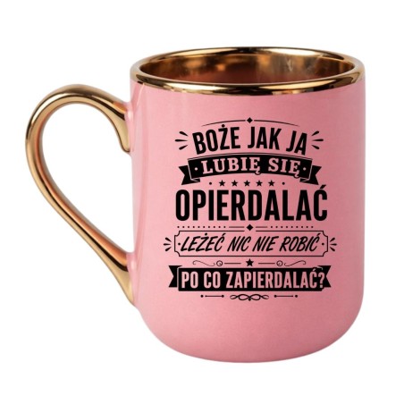 Śmieszny kubek 'Boże jak ja lubię się opierdalać'