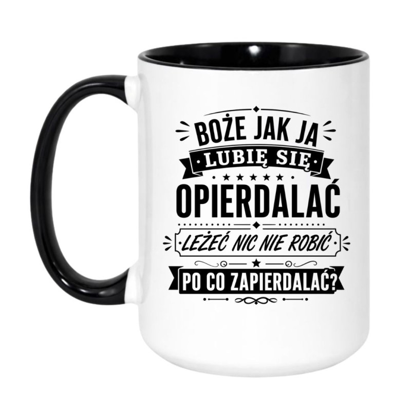 Śmieszny kubek 'Boże jak ja lubię się opierdalać'