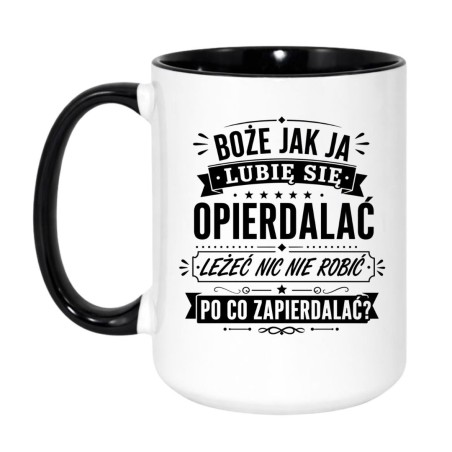 Śmieszny kubek 'Boże jak ja lubię się opierdalać'