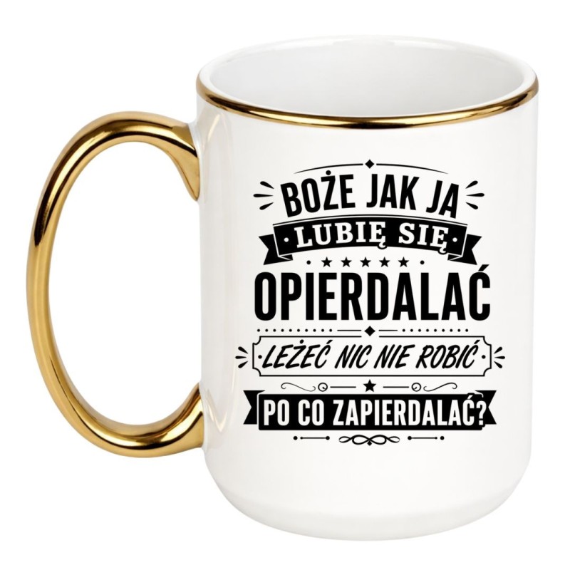 Śmieszny kubek 'Boże jak ja lubię się opierdalać'
