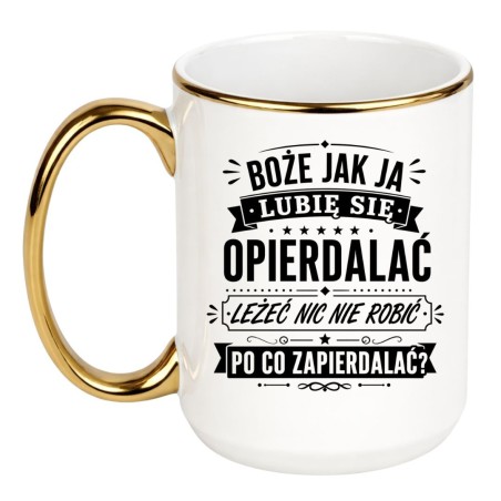 Śmieszny kubek 'Boże jak ja lubię się opierdalać'