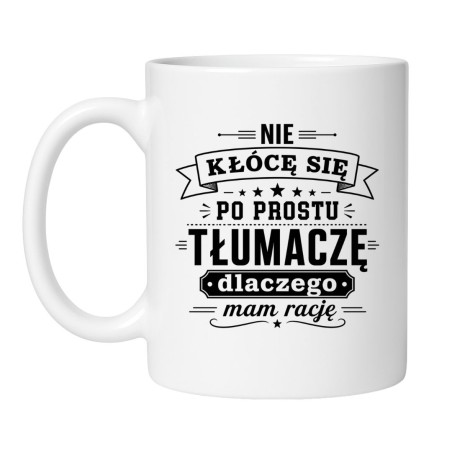 śmieszny kubek nie kłócę się tłumaczę dlaczego mam rację
