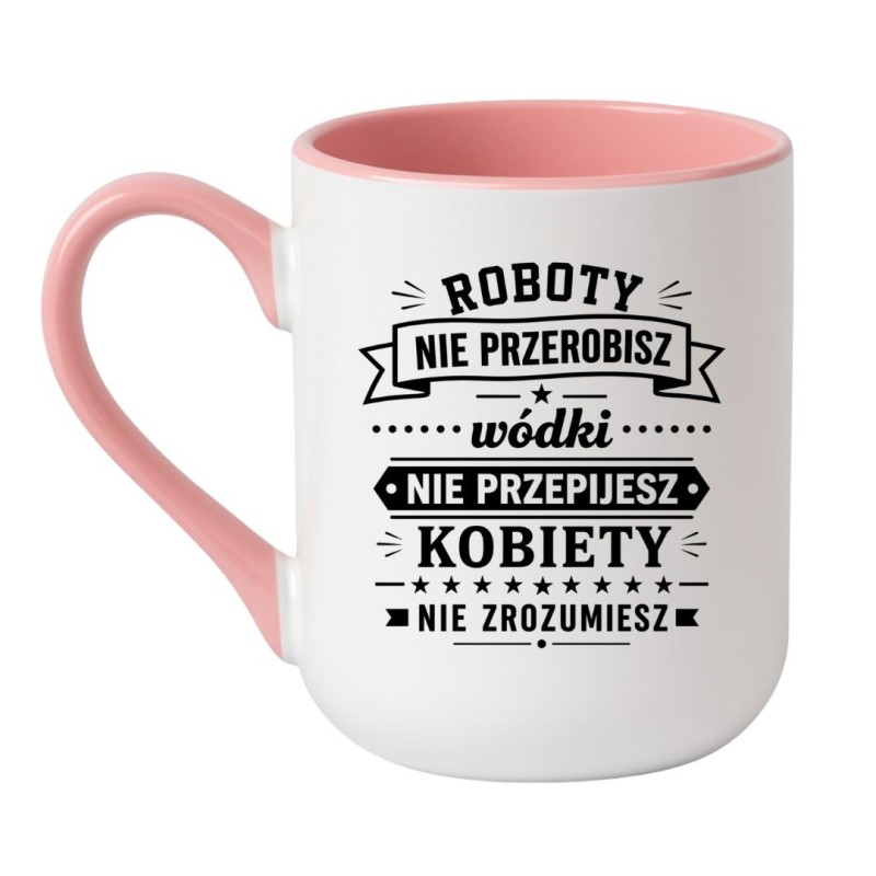 Śmieszny kubek 'Roboty nie przerobisz wódki nie przepijesz' prezent