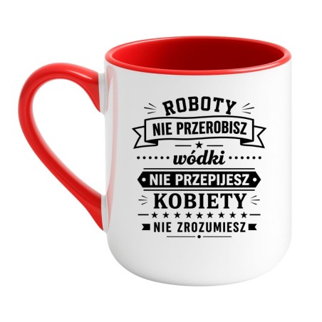 Śmieszny kubek 'Roboty nie przerobisz wódki nie przepijesz' prezent