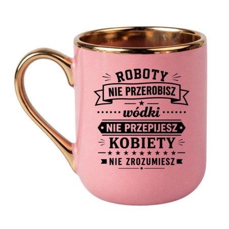 Śmieszny kubek 'Roboty nie przerobisz wódki nie przepijesz' prezent