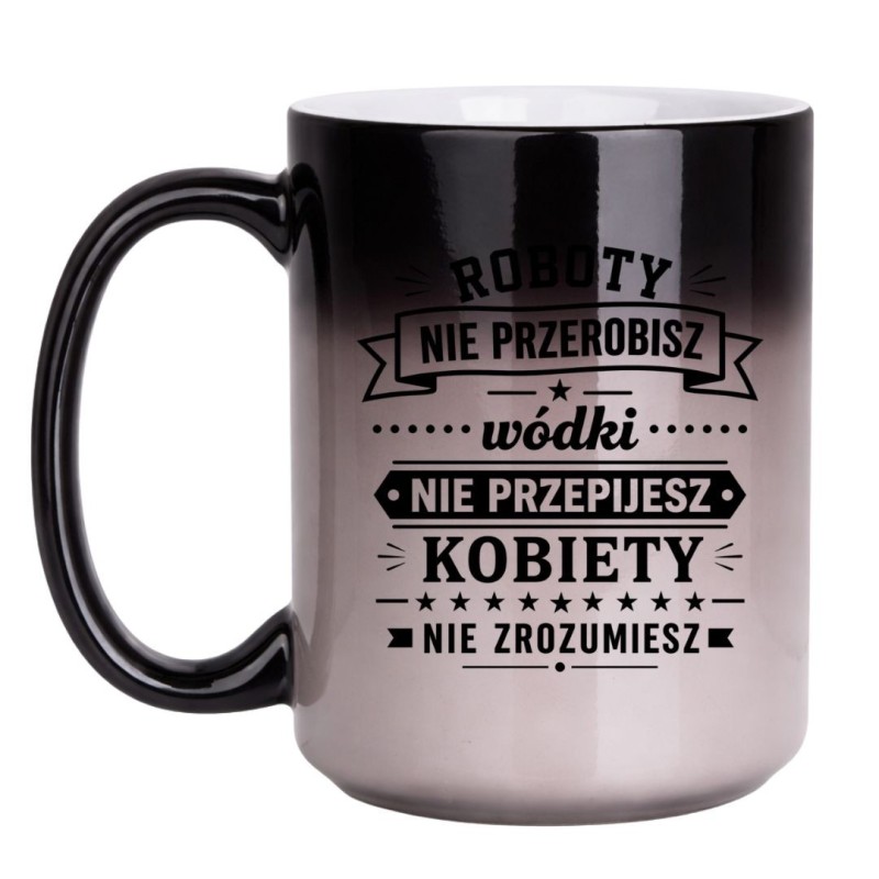 Śmieszny kubek 'Roboty nie przerobisz wódki nie przepijesz' prezent