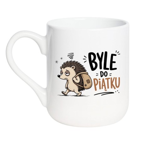 Śmieszny kubek do pracy BYLE DO PIĄTKU