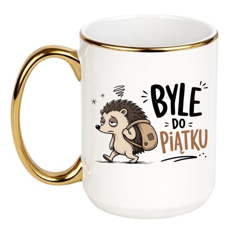 Śmieszny kubek do pracy BYLE DO PIĄTKU