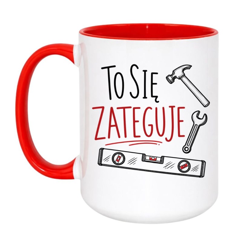 Śmieszny kubek "To się zateguje" na prezent dla majsterkowicza