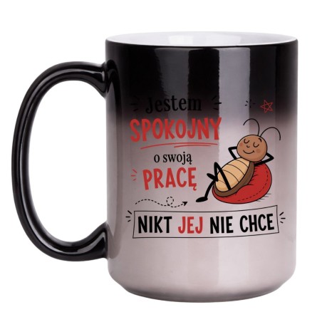 Kubek magiczny 450 ml do pracy z napisem "Jestem spokojny o swoją pracę"