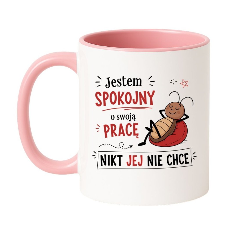Śmieszny kubek do pracy z napisem "Jestem spokojny o swoją pracę"