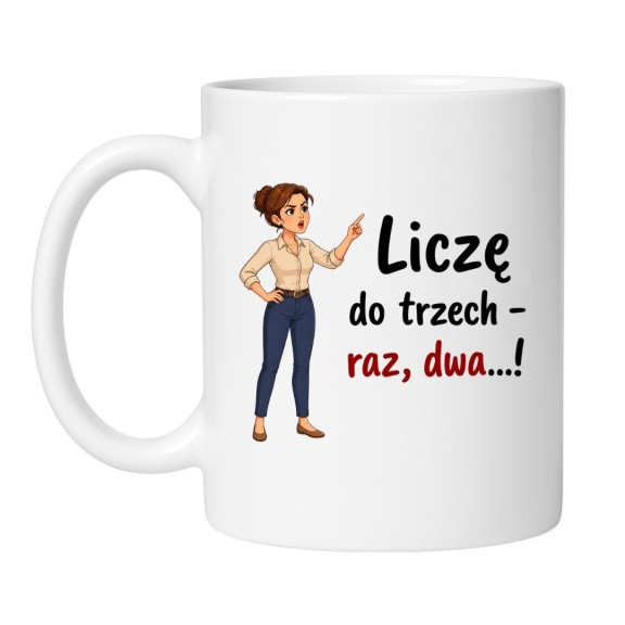 śmieszny kubek dla mamy Liczę do trzech prezent