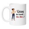 śmieszny kubek dla mamy Liczę do trzech prezent