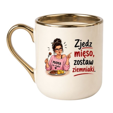 Kubek dla mamy na Dzień Matki Zjedz mięso zostaw ziemniaki
