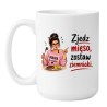 Kubek dla mamy na Dzień Matki Zjedz mięso zostaw ziemniaki