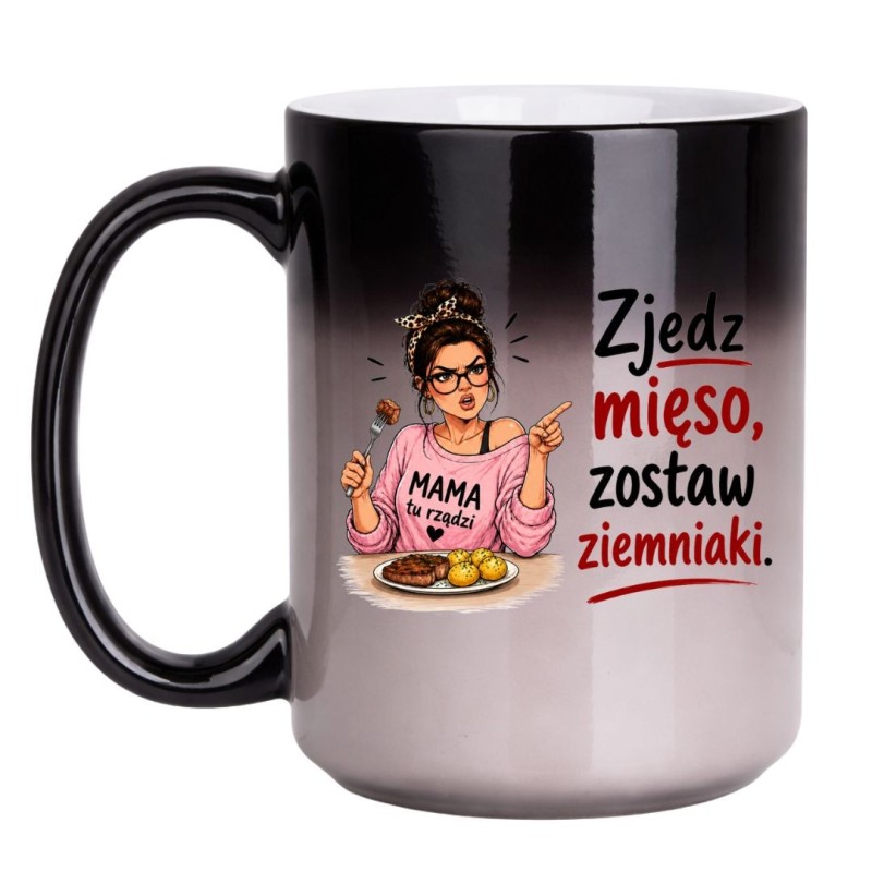 Kubek dla mamy na Dzień Matki Zjedz mięso zostaw ziemniaki