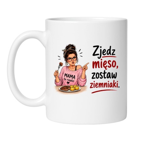 Kubek dla mamy na Dzień Matki Zjedz mięso zostaw ziemniaki