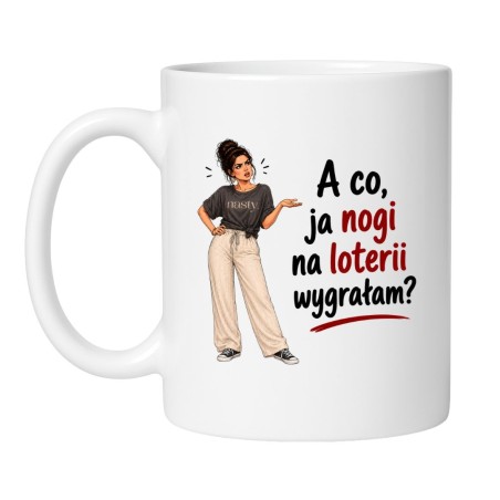 Kubek dla mamy "A co ja nogi na loterii wygrałam?" prezent na Dzień Matki