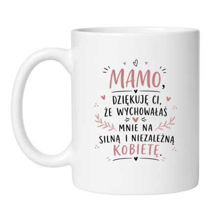 Kubek dla mamy "Dziękuję, że wychowałaś mnie na silną i niezależną kobietę"
