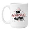 Kubek „Nie wkurwiaj mamusi” – śmieszny prezent dla mamy