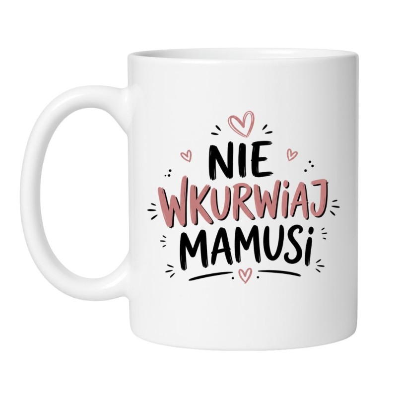 Kubek „Nie wkurwiaj mamusi”