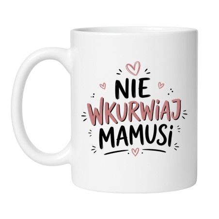 Kubek „Nie wkurwiaj mamusi”