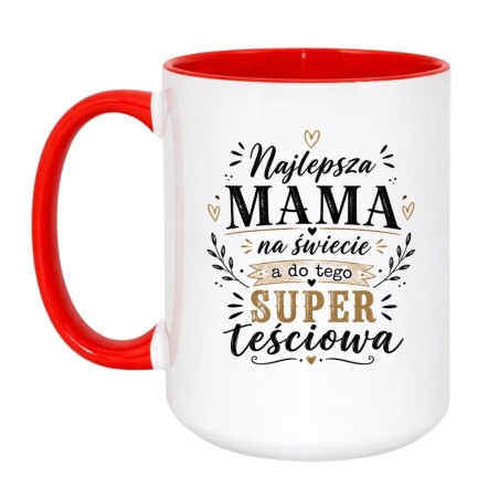 Kubek 450 ml „Najlepsza mama na świecie a do tego super teściowa”