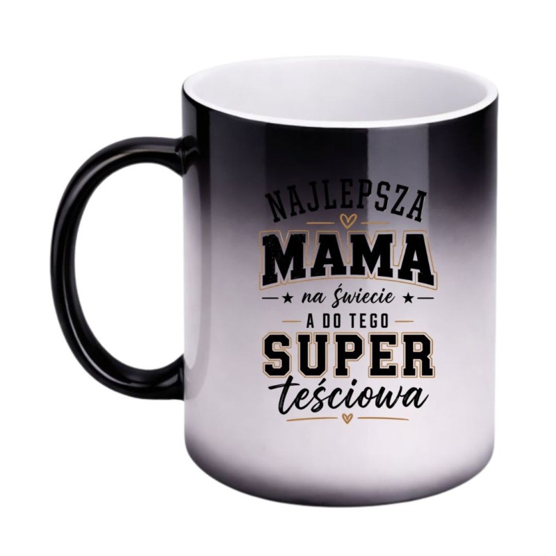 Magiczny kubek zmieniający kolor „Najlepsza mama na świecie a do tego super teściowa