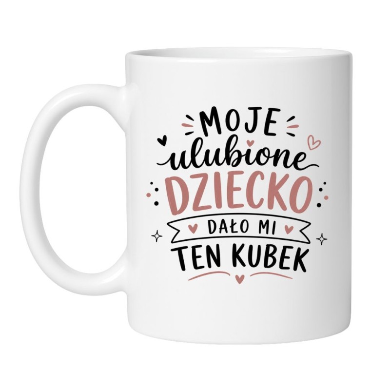 Kubek Moje ulubione dziecko dało mi ten kubek
