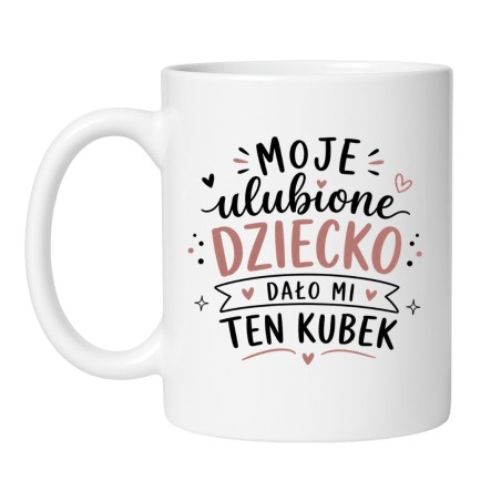 Kubek Moje ulubione dziecko dało mi ten kubek